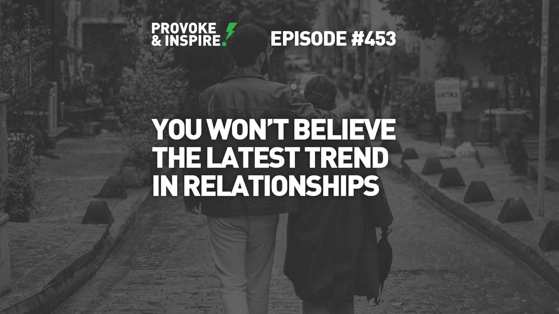 Episode 453: You Won't Believe the Latest Trend in Relationships!