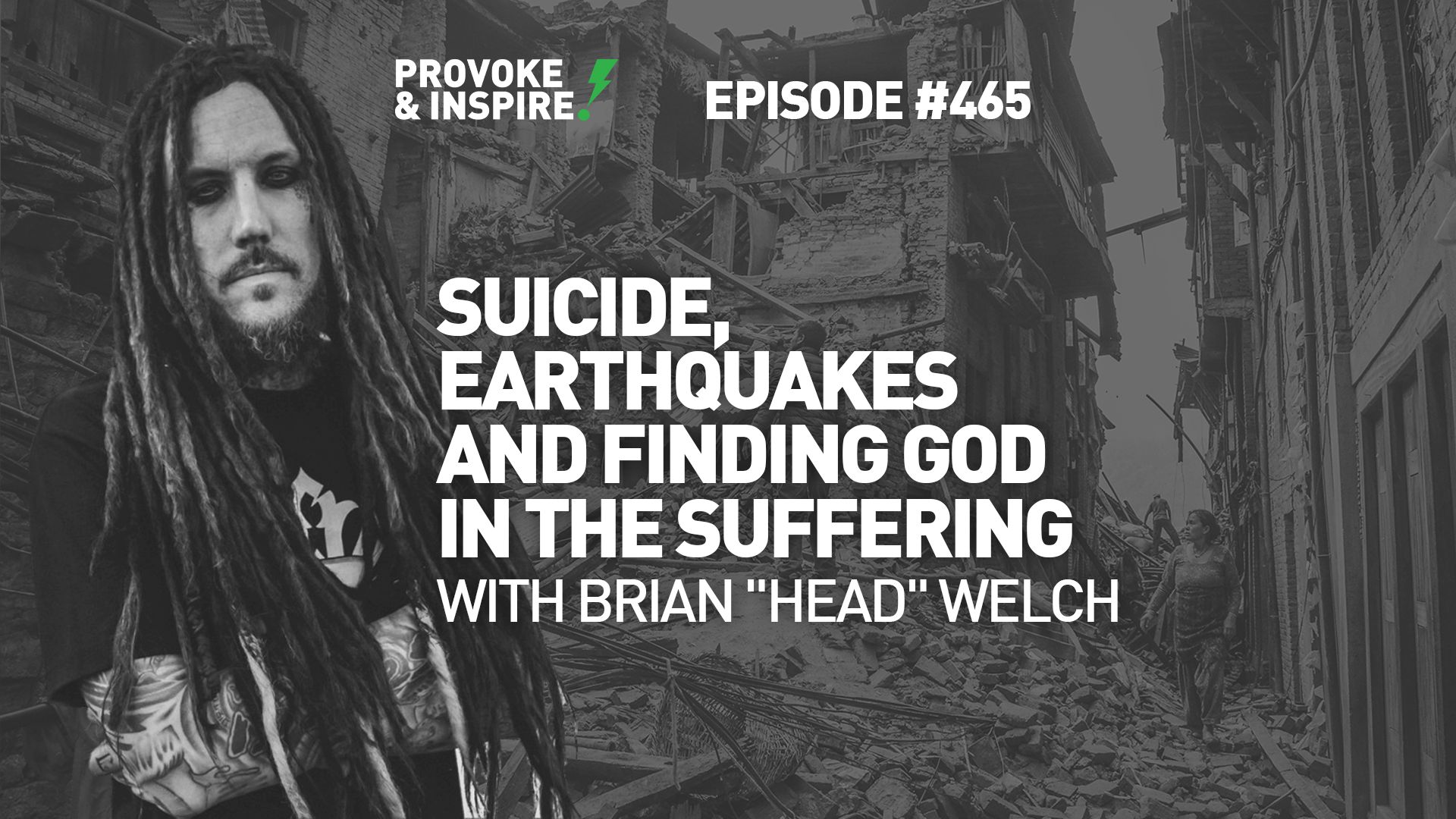 Suicide, Earthquakes and Finding God in the Suffering w/ Brian &quot;Head&quot; Welch